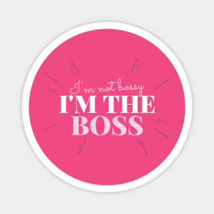 I’m not bossy, I’m the boss Magnet